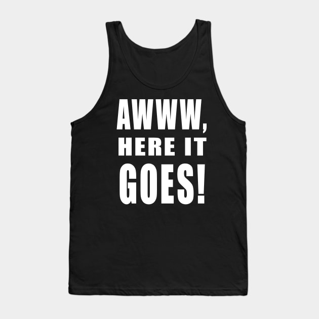 Awww Here It Goes Shirt - Kenan And Kel, Nickelodeon, The Splat Tank Top by 90s Kids Forever